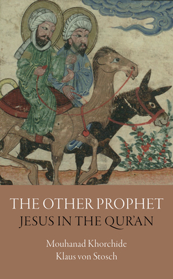 The Other Prophet: Jesus in the Qur'an by Mouhanad Khorchide, Klaus Von Stosch