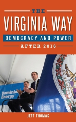 The Virginia Way: Democracy and Power After 2016 by Jeff Thomas