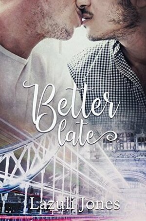 Better Late by Lazuli Jones, Ina Morata