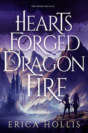 Hearts Forged in Dragon Fire by Erica Hollis