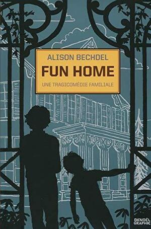 Fun Home: une tragicomédie familiale by Alison Bechdel