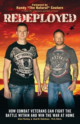 Redeployed: How Combat Veterans Can Fight the Battle Within and Win the War at Home by Chad Robichaux Ph. D., Brian Fleming