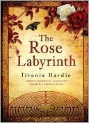 The Rose Labyrinth by Titania Hardie