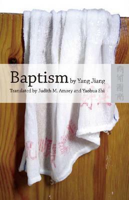Baptism by Yang Jiang by Jiang Yang, Yang Jiang, Judith Amory