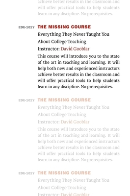 The Missing Course: Everything They Never Taught You about College Teaching by David Gooblar