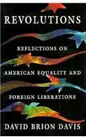 Revolutions: Reflections on American Equality and Foreign Liberations by David Brion Davis