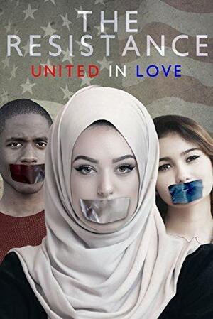 The Resistance, United in Love by Danielle Allen, Danielle Allen, Dylan Allen, J.C. Andrijeski