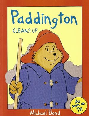 Paddington Cleans Up by Michael Bond