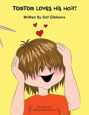 TomTom Loves His Hair! by Dot Gibbens