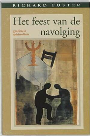 Het feest van de navolging: groeien in spiritualiteit by Richard J. Foster