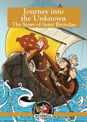 Journey Into The Unknown: The Story Of Saint Brendan by Ann Carroll