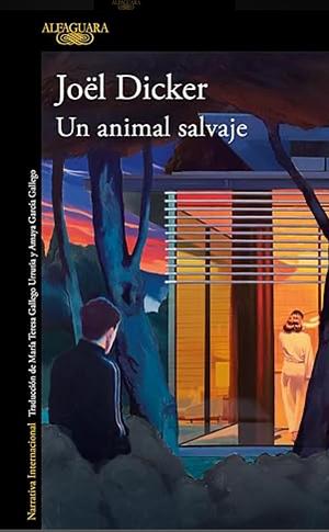 Un animal salvaje  by Joël Dicker