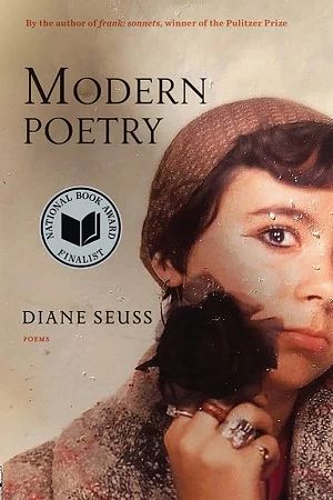 Modern Poetry: Poems  by Diane Seuss