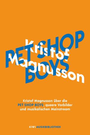 Kristof Magnusson über Pet Shop Boys, queere Vorbilder und musikalischen Mainstream by Kristof Magnusson