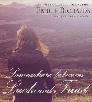 Somewhere Between Luck and Trust by Emilie Richards