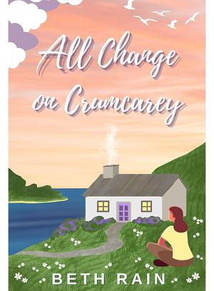 All Change on Crumcarey by Beth Rain