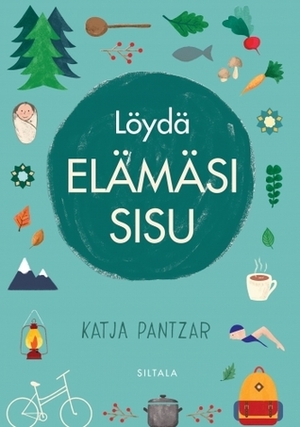 Löydä elämäsi sisu by Katja Pantzar