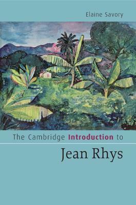 The Cambridge Introduction to Jean Rhys by Elaine Savory