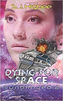 Dying For Space by S.J. Higbee