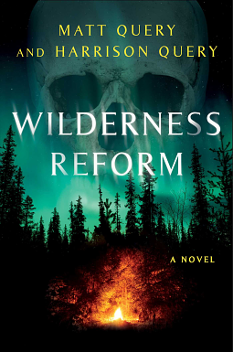 Wilderness Reform: A Novel by Matt Query, Harrison Query