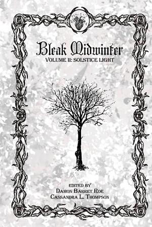 Bleak Midwinter: Solstice Light by Damon Barret Roe, Damon Barret Roe, Amanda M. Blake, Cassandra L. Thompson