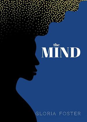 The Mind by Gloria Foster