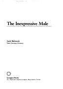 The Inexpressive Male by Jack O. Balswick