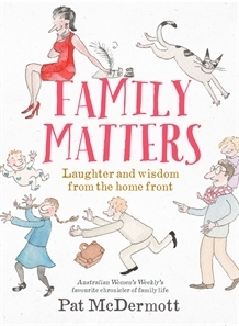 Family Matters: Laughter and Wisdom from the Home Front by Pat McDermott