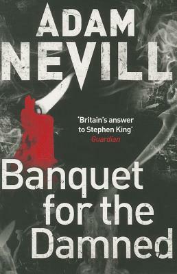 Banquet for the Damned by Adam Nevill