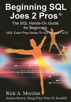 Beginning SQL Joes 2 Pros by Doug Fritz, Rick A. Morelan, Peter D. Kendall, Jessica Brown