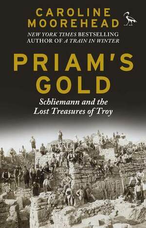 Priam's Gold by Caroline Moorehead