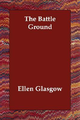 The Battle Ground by Ellen Glasgow