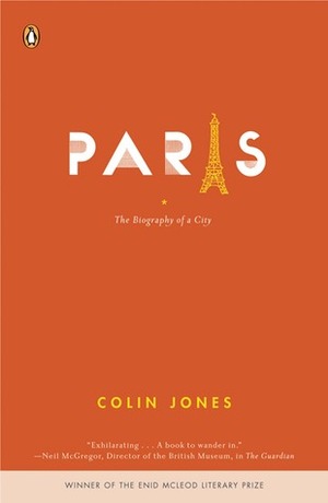 Paris: Biography of a City by Colin Jones