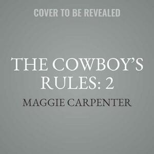 The Cowboy's Rules: 2 by Maggie Carpenter