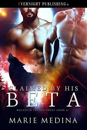Claimed by His Beta by Marie Medina