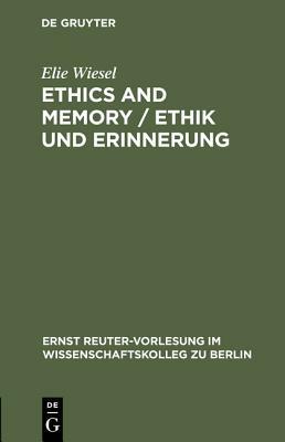 Ethics and Memory / Ethik und Erinnerung by Elie Wiesel