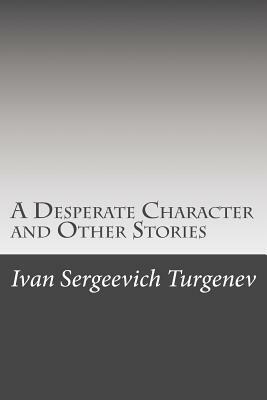 A Desperate Character and Other Stories by Ivan Turgenev