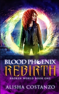 Blood Phoenix: Rebirth by Alisha Costanzo