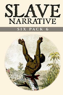 Slave Narrative Six Pack 6 by John Hill Aughey, Evelyn Baring, Henry Walton Bibb