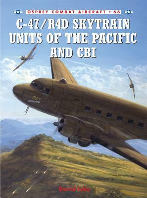 C-47/R4d Skytrain Units of the Pacific and Cbi by David Isby