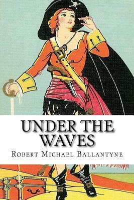 Under the Waves by Robert Michael Ballantyne