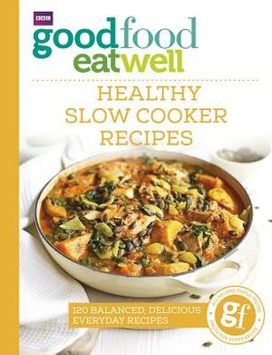 Good Food Eat Well: Healthy Slow Cooker Recipes by Jo Scarratt-Jones