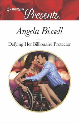 Defying Her Billionaire Protector by Angela Bissell