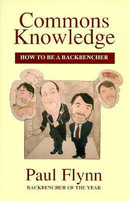 Commons Knowledge: How to be a Backbencher by Paul Flynn