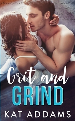 Grit and Grind by Kat Addams