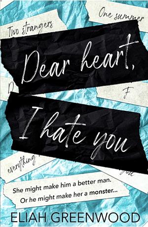 Dear Heart, I Hate You Special Edition: Easton High by Eliah Greenwood