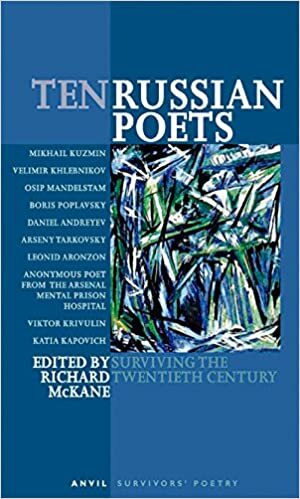 Ten Russian Poets by Mikhail Kuzmin, Viktor Krivulin, Arseny Tarkovsky, Leonid Aronzon, Richard McKane, Velimir Khlebnikov, Boris Poplavsky, Борис Поплавский, Katia Kapovich, Daniel Andreyev, Osip Mandelstam