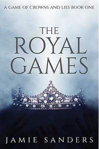 The Royal Games: by Jamie Sanders