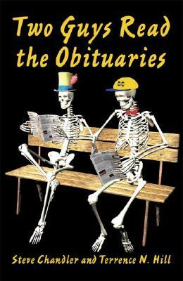 Two Guys Read the Obituaries by Terrence N. Hill, Steve Chandler