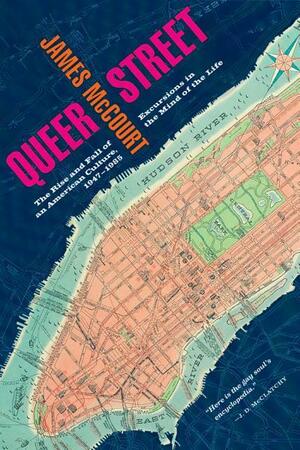 Queer Street: Rise and Fall of an American Culture, 1947-1985 by James McCourt